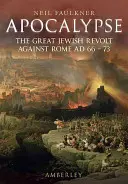 Apokalypsa: Veľké židovské povstanie proti Rímu ad 66-73 - Apocalypse: The Great Jewish Revolt Against Rome Ad 66-73
