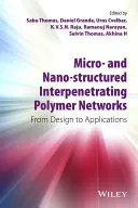 Mikro- a nanostrukturované interpenetrujúce polymérne siete: Od návrhu po aplikácie - Micro- And Nano-Structured Interpenetrating Polymer Networks: From Design to Applications