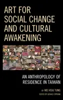 Umenie pre sociálnu zmenu a kultúrne prebudenie: Antropológia pobytu na Taiwane - Art for Social Change and Cultural Awakening: An Anthropology of Residence in Taiwan