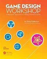 Workshop herného dizajnu: Hráčsky orientovaný prístup k tvorbe inovatívnych hier, štvrté vydanie - Game Design Workshop: A Playcentric Approach to Creating Innovative Games, Fourth Edition