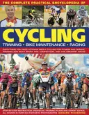 Kompletná praktická encyklopédia cyklistiky: Všetko, čo potrebujete vedieť o cyklistike pre fitness a voľný čas, tréningu pre šport aj súťaženie - The Complete Practical Encyclopedia of Cycling: Everything You Need to Know about Cycling for Fitness and Leisure, Training for Both Sport and Competi