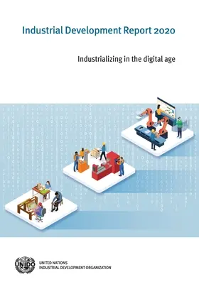 Správa o priemyselnom rozvoji 2020: Industrializácia v digitálnom veku - Industrial Development Report 2020: Industrializing in the Digital Age