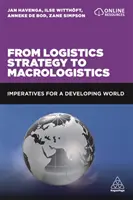 Od logistickej stratégie k makrologistike: Imperatívy pre rozvojový svet - From Logistics Strategy to Macrologistics: Imperatives for a Developing World