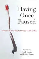 Having Once Paused (Kedysi som sa zastavil): Básne zenového majstra Ikkyaua (1394-1481) - Having Once Paused: Poems of Zen Master Ikkyau (1394-1481)