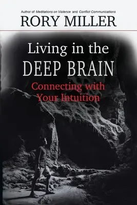 Život v hlbokom mozgu: Spojenie s vašou intuíciou - Living in the Deep Brain: Connecting with Your Intuition