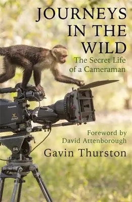 Cesty v divočine: Tajný život kameramana - Journeys in the Wild: The Secret Life of a Cameraman