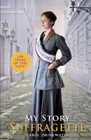 Môj príbeh: Sufražetka (vydanie k stému výročiu) - My Story: Suffragette (centenary edition)