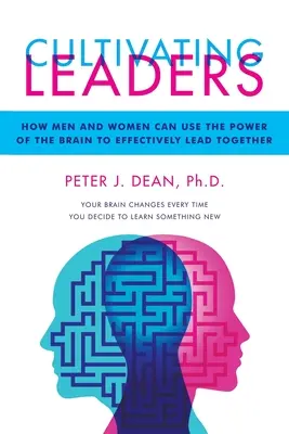 Pestovanie vodcov: Ako môžu muži a ženy využívať silu mozgu na efektívne spoločné vedenie - Cultivating Leaders: How Men and Women Can Use the Power of the Brain to Effectively Lead Together