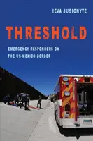 Threshold, 41: Záchranári na americko-mexickej hranici - Threshold, 41: Emergency Responders on the Us-Mexico Border
