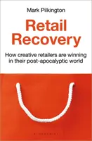 Obnova maloobchodu - Ako kreatívni maloobchodníci víťazia v postapokalyptickom svete - Retail Recovery - How Creative Retailers Are Winning in their Post-Apocalyptic World