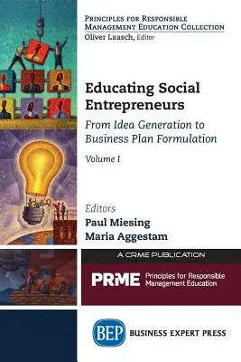 Vzdelávanie sociálnych podnikateľov, I. diel: Od generovania nápadu po formuláciu podnikateľského plánu, II. - Educating Social Entrepreneurs, Volume I: From Idea Generation to Business Plan Formulation