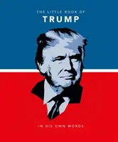Malá kniha o Trumpovi: Jeho vlastnými slovami - The Little Book of Trump: In His Own Words