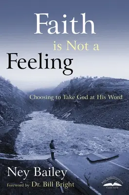 Viera nie je pocit: Rozhodnúť sa veriť Bohu na slovo - Faith Is Not a Feeling: Choosing to Take God at His Word