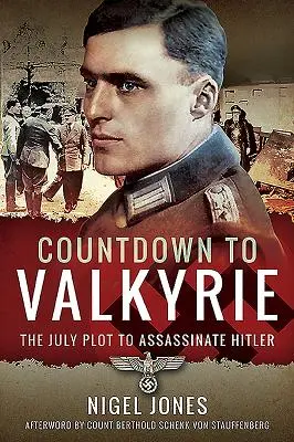Countdown to Valkyrie: The July Plot to Assassinate Hitler (Odpočítavanie do Valkýry: júlové sprisahanie s cieľom zavraždiť Hitlera) - Countdown to Valkyrie: The July Plot to Assassinate Hitler