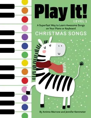 Hraj si! Vianočné piesne: Superrýchly spôsob, ako sa naučiť úžasné piesne na klavíri alebo klávesoch - Play It! Christmas Songs: A Superfast Way to Learn Awesome Songs on Your Piano or Keyboard