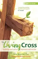 Živý kríž: Kríž: Skúmanie Božieho daru odpustenia a nového života - The Living Cross: Exploring God's gift of forgiveness and new life