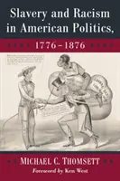 Otroctvo a rasizmus v americkej politike v rokoch 1776 - 1876 - Slavery and Racism in American Politics, 1776-1876
