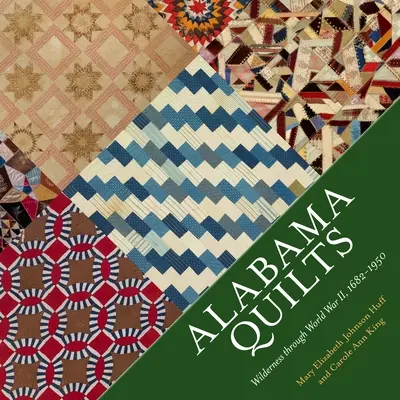 Alabama Quilts: V divočine počas druhej svetovej vojny, 1682-1950 - Alabama Quilts: Wilderness Through World War II, 1682-1950