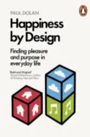 Šťastie podľa dizajnu - Hľadanie potešenia a zmyslu v každodennom živote - Happiness by Design - Finding Pleasure and Purpose in Everyday Life
