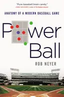 Power Ball: Anatómia modernej baseballovej hry - Power Ball: Anatomy of a Modern Baseball Game