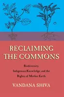 Reclaiming the Commons: Biodiverzita, tradičné znalosti a práva Matky Zeme - Reclaiming the Commons: Biodiversity, Traditional Knowledge, and the Rights of Mother Earth