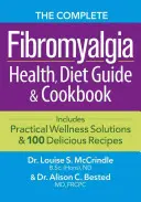 Kompletný sprievodca zdravím, diétou a kuchárskou knihou o fibromyalgii: Obsahuje praktické wellness riešenia a 100 chutných receptov - The Complete Fibromyalgia Health, Diet Guide and Cookbook: Includes Practical Wellness Solutions and 100 Delicious Recipes