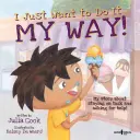 Chcem to urobiť po svojom!: Môj príbeh o tom, ako si udržať úlohu a požiadať o pomoc - I Just Want to Do It My Way!: My Story about Staying on Task and Asking for Help