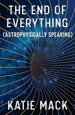 Koniec všetkého: (Astrofyzikálne povedané) - The End of Everything: (Astrophysically Speaking)