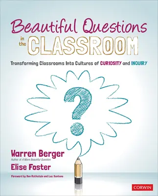 Krásne otázky v triede: Premena tried na kultúry zvedavosti a skúmania - Beautiful Questions in the Classroom: Transforming Classrooms Into Cultures of Curiosity and Inquiry