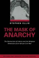 Maska anarchie aktualizované vydanie: Zničenie Libérie a náboženský rozmer africkej občianskej vojny - The Mask of Anarchy Updated Edition: The Destruction of Liberia and the Religious Dimension of an African Civil War