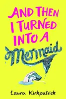 A potom som sa premenila na morskú pannu - And Then I Turned Into a Mermaid