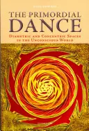 Prvotný tanec: Diametrické a koncentrické priestory v nevedomom svete - The Primordial Dance: Diametric and Concentric Spaces in the Unconscious World