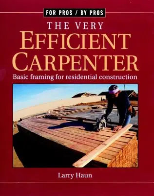 Veľmi efektívny tesár: Základné rámovanie pre obytné stavby/Fpbp - The Very Efficient Carpenter: Basic Framing for Residential Construction/Fpbp
