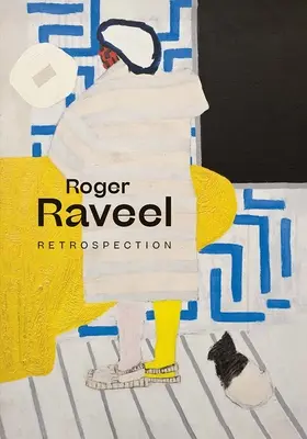 Roger Raveel: Retrospektíva - Roger Raveel: Retrospection