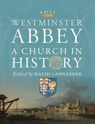 Westminsterské opátstvo: Kostol v dejinách - Westminster Abbey: A Church in History