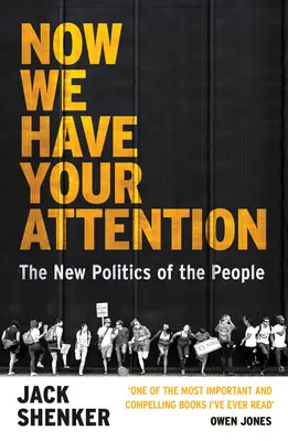 Teraz máme vašu pozornosť - Nová politika ľudí - Now We Have Your Attention - The New Politics of the People