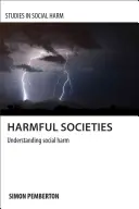 Škodlivé spoločnosti: Pochopenie spoločenskej škody - Harmful Societies: Understanding Social Harm