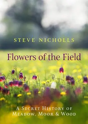 Poľné kvety: Lúka, vresovisko a les - Flowers of the Field: Meadow, Moor and Wood