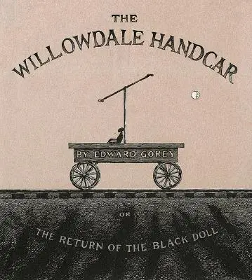 Willowdale Handcar: Alebo návrat čiernej bábiky - The Willowdale Handcar: Or the Return of the Black Doll