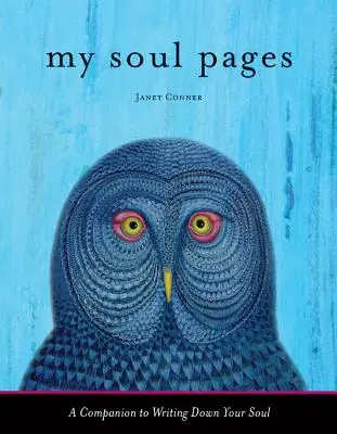 Stránky mojej duše: A Companion to Writing Down Your Soul - My Soul Pages: A Companion to Writing Down Your Soul