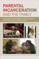 Uväznenie rodičov a rodina: Psychologické a sociálne účinky uväznenia na deti, rodičov a opatrovníkov - Parental Incarceration and the Family: Psychological and Social Effects of Imprisonment on Children, Parents, and Caregivers