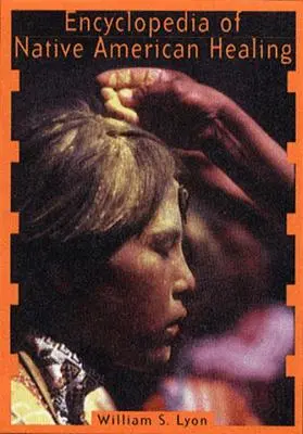 Encyklopédia indiánskeho liečiteľstva (1997. Kor. 2. vyd.) - Encyclopedia of Native American Healing (1997. Corr. 2nd Printing)