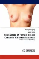 Rizikové faktory rakoviny prsníka u žien v malajzijskom Kelantane - Risk Factors of Female Breast Cancer in Kelantan Malaysia
