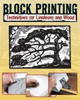 Bloková tlač: Techniky pre linoleum a drevo - Block Printing: Techniques for Linoleum and Wood