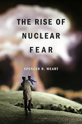 Vzostup jadrového strachu - The Rise of Nuclear Fear