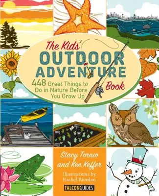 Detská kniha dobrodružstiev v prírode: 448 skvelých vecí, ktoré môžete robiť v prírode, kým vyrastiete - Kids' Outdoor Adventure Book: 448 Great Things to Do in Nature Before You Grow Up
