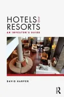 Hotely a letoviská: Príručka pre investorov - Hotels and Resorts: An Investor's Guide