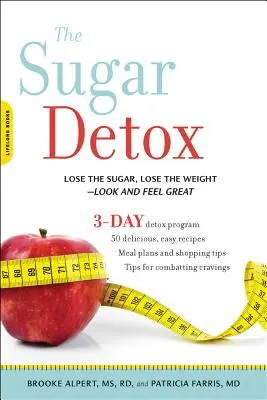 Cukrový detox: Zbavte sa cukru, schudnite - vyzerajte a cíťte sa skvele - The Sugar Detox: Lose the Sugar, Lose the Weight--Look and Feel Great