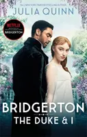 Bridgertonovci: Bridgerton - inšpirácia pre originálny seriál Bridgerton od Netflixu - bestseller Sunday Times (The Duke and I, Bridgertons Book 1) - Bridgerton: The Duke and I (Bridgertons Book 1) - The Sunday Times bestselling inspiration for the Netflix Original Series Bridgerton