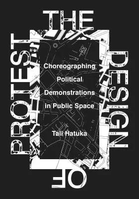 Dizajn protestu: Choreografia politických demonštrácií vo verejnom priestore - The Design of Protest: Choreographing Political Demonstrations in Public Space